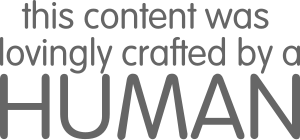 This content was lovingly crafted by a human